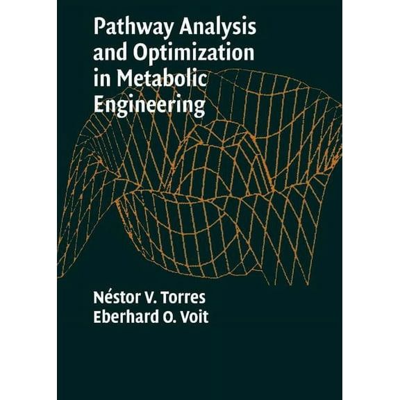 Pathway Analysis and Optimization in Metabolic Engineering, (Hardcover)