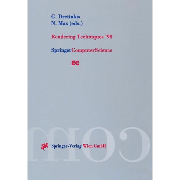 Eurographics Rendering Techniques '98: Proceedings of the Eurographics Workshop in Vienna, Austria, June 29--July 1, 1998, (Paperback)