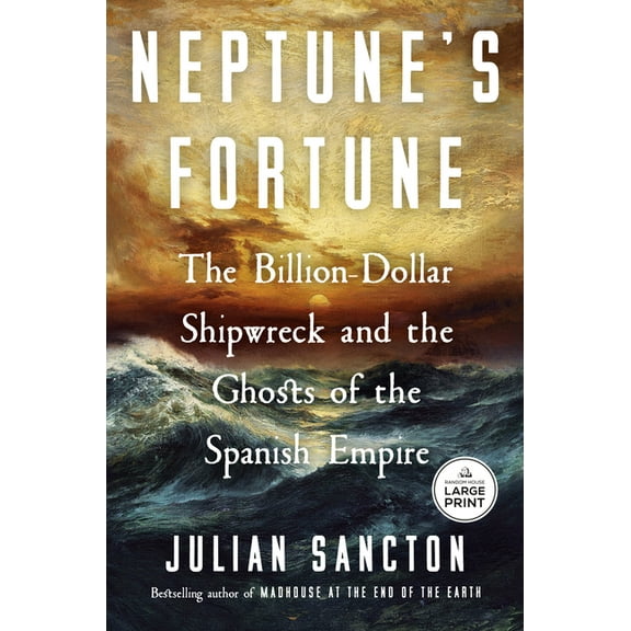 Neptune's Fortune: The Billion-Dollar Shipwreck and the Ghosts of the Spanish Empire, (Paperback)