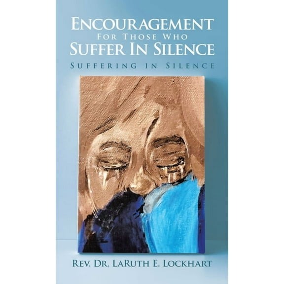 Encouragement For Those Who Suffer In Silence: Suffering in Silence, (Hardcover)