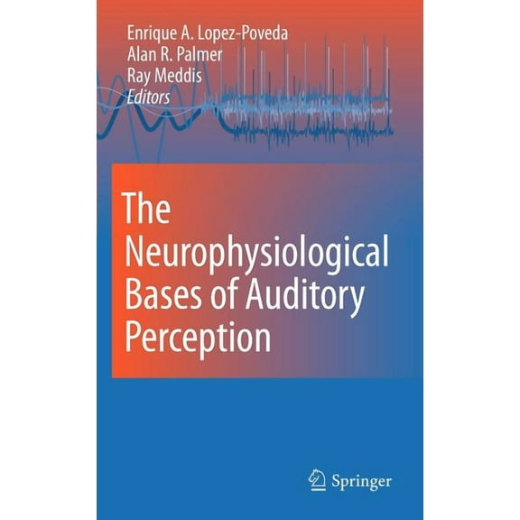 The Neurophysiological Bases of Auditory Perception, (Hardcover)