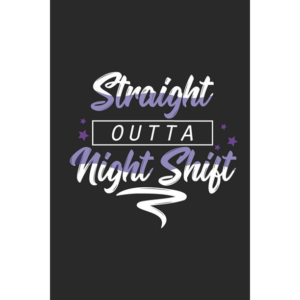Straight Outta Night Shift Gepunktetes Notizbuch In A5 Geschenkidee Fi R I Rzte Doktoren Chirurgen Und Medizinstudenten Oberarzt Chefarzt Dr Notizheft Walmart Com Walmart Com