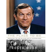 Angle View: The Place to Be: Washington, CBS, and the Glory Days of Television News (Thorndike Press Large Print Biography Series), Used [Hardcover]