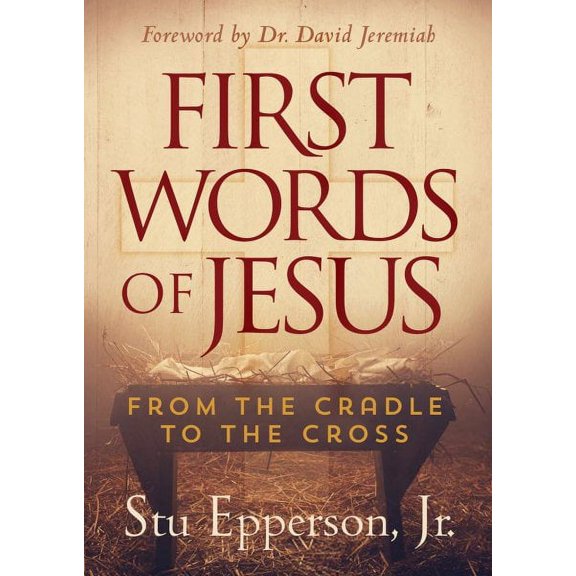 First Words of Jesus : From the Cradle to the Cross (Hardcover)
