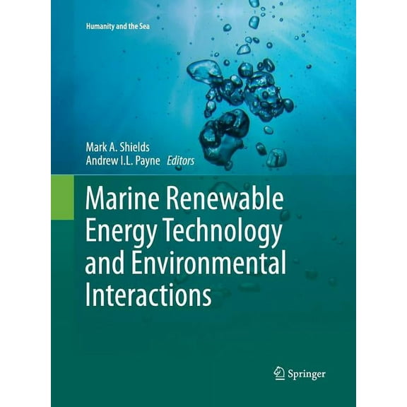 Humanity and the Sea Marine Renewable Energy Technology and Environmental Interactions, (Paperback)