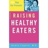 Raising Healthy Eaters: 100 Tips For Parents [Paperback - Used]