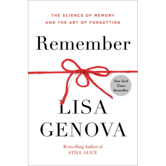 Pre-Owned Remember: The Science of Memory and the Art of Forgetting (Hardcover 9780593137956) by Lisa Genova