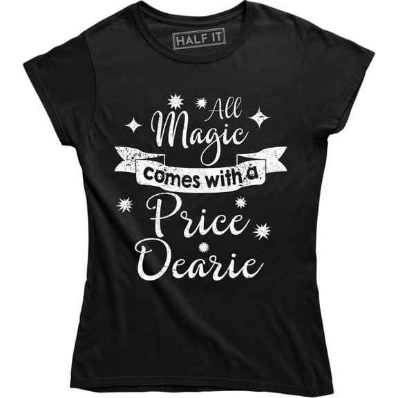 All Magic Comes With A Price Dearie Magical Slogan Quote T-Shirt