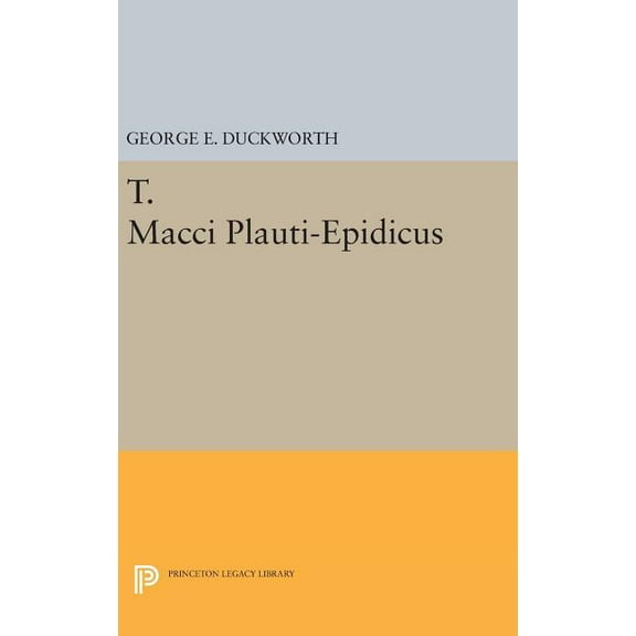Princeton Legacy Library T. Macci Plauti-Epidicus, Book 2386, (Hardcover)