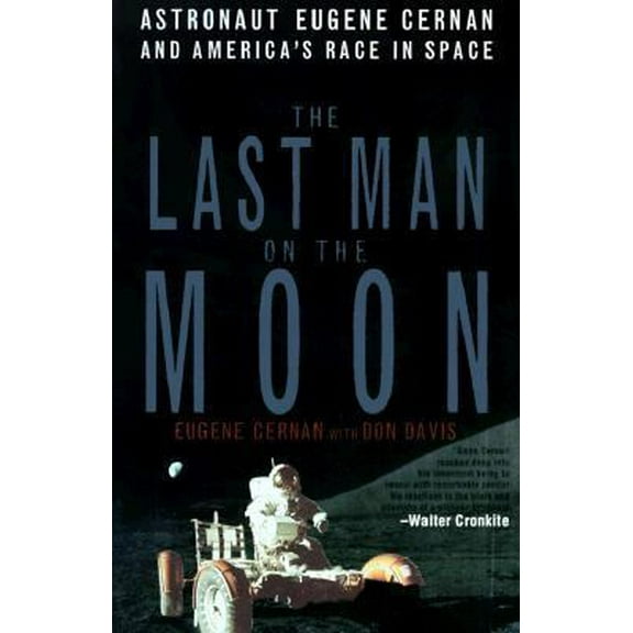 Pre-Owned The Last Man on the Moon: Astronaut Eugene Cernan and America's Race in Space (Hardcover) 0312199066 9780312199067