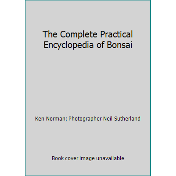 Pre-Owned The Complete Practical Encyclopedia of Bonsai (Paperback) 0681186690 9780681186699