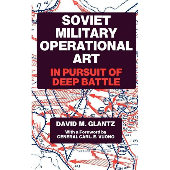Soviet (Russian) Military Theory and Pra Soviet Military Operational Art: In Pursuit of Deep Battle, (Hardcover)