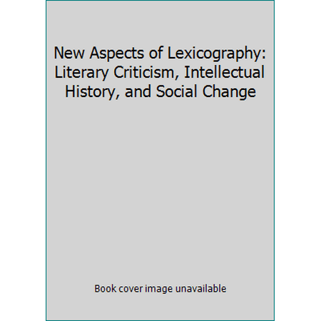 New Aspects of Lexicography : Literary Criticism, Intellectual History, and Social Change, Used [Hardcover]