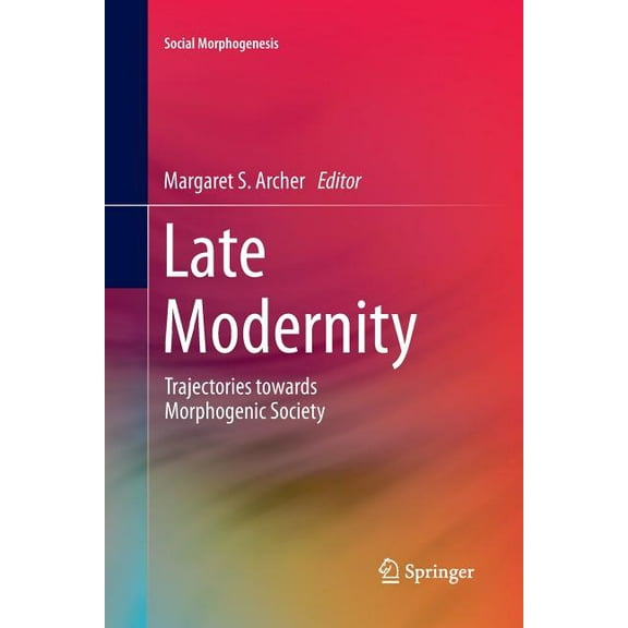 Social Morphogenesis: Late Modernity : Trajectories Towards Morphogenic Society (Paperback)