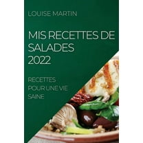 MIS RECETTES DE SALADES 2022: RECETTES POUR UNE VIE SAINE
