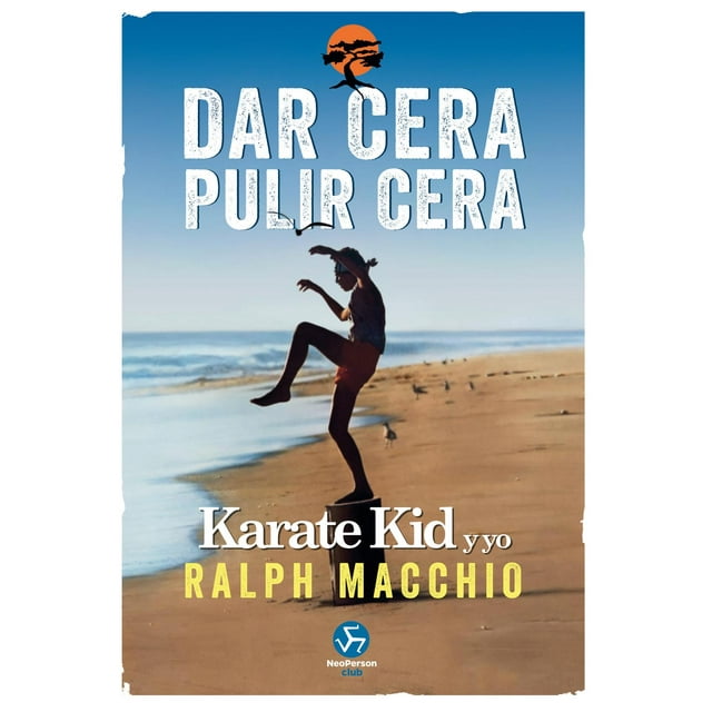 Libro Dar Cera, Pulir Cera. Karate Kid Y Yo Tapa Blanda, Autor Ralph Macchio, Editorial Neo Person