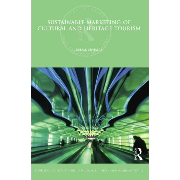 Routledge Critical Studies in Tourism, B Sustainable Marketing of Cultural and Heritage Tourism, (Paperback)