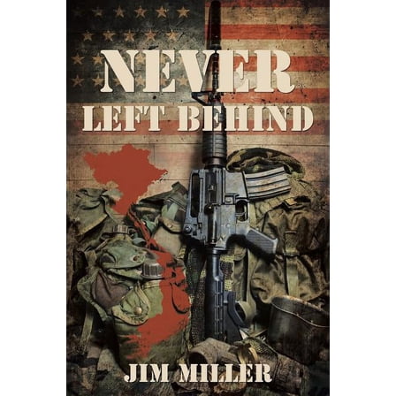 Never Left Behind  Paperback  Jim Miller