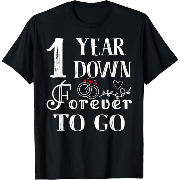Playful Comfort Tee - 1 Year Down Forever to Go Couple 1st Wedding Anniversary T-Shirt