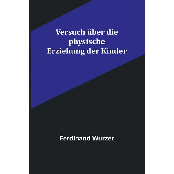 Versuch über die physische Erziehung der Kinder (Paperback)