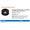 thumbnail image 2 of Drive Belt Tensioner Pulley - Compatible with 2000 Saturn LW2 3.0L V6, 2 of 2