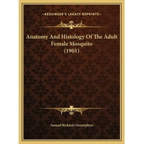 Anatomy And Histology Of The Adult Female Mosquito (1901) (Hardcover)