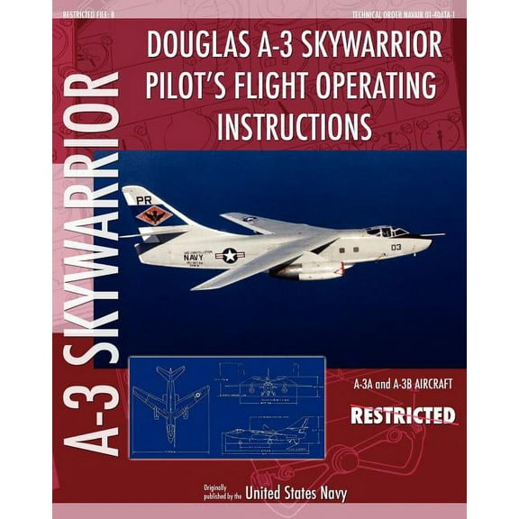 Douglas A-3 Skywarrior Pilot's Flight Operating Instructions, (Paperback)