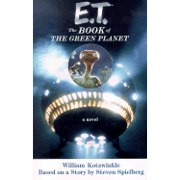 E.T.: The Book of the Green Planet: A Novel (Paperback) by William Kotzwinkle