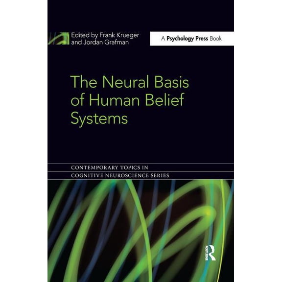 Contemporary Topics in Cognitive Neurosc The Neural Basis of Human Belief Systems, (Paperback)