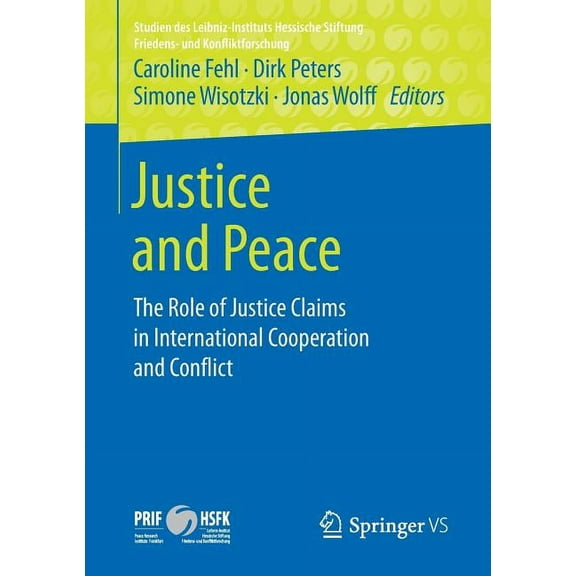 Studien Des Leibniz-Instituts Hessische  Justice and Peace: The Role of Justice Claims in International Cooperation and Conflict, (Paperback)