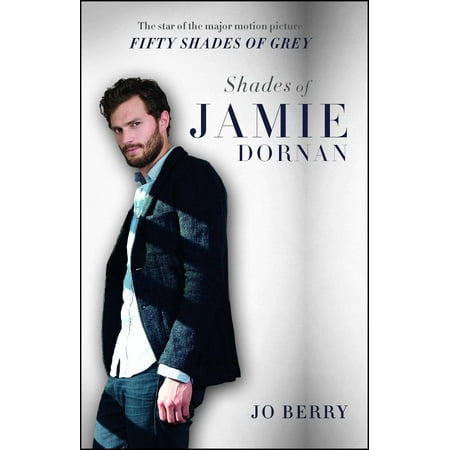 Shades of Jamie Dornan : The Star of the Major Motion Picture Fifty Shades of