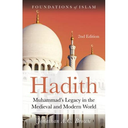 Hadith : Muhammad's Legacy in the Medieval and Modern