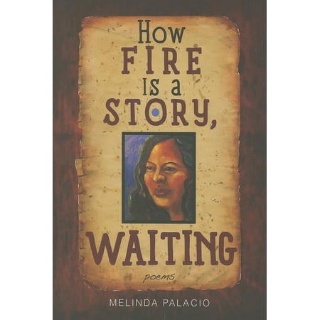 How Fire Is a Story Waiting: Poems (Paperback)