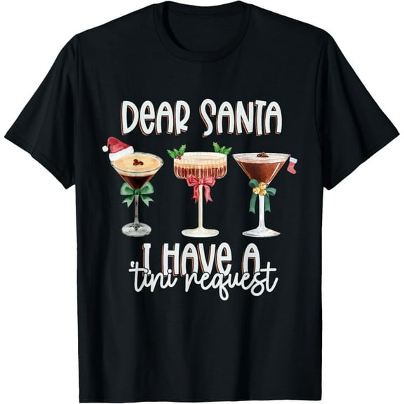 Dear Santa I Have A Tini Request Christmas Espresso Martini T-Shirt