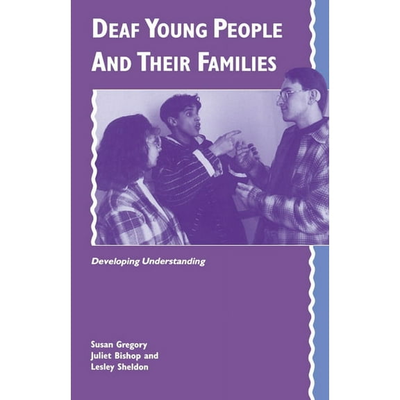 Deaf Young People and Their Families : Developing Understanding (Paperback)