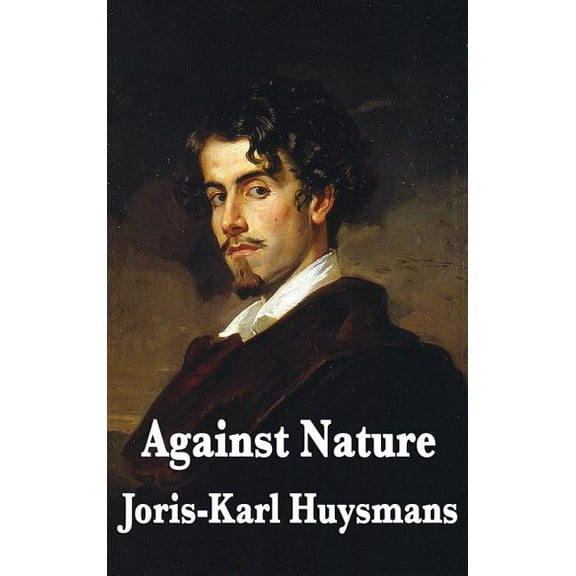 Against Nature  Hardcover  Joris Karl Huysmans