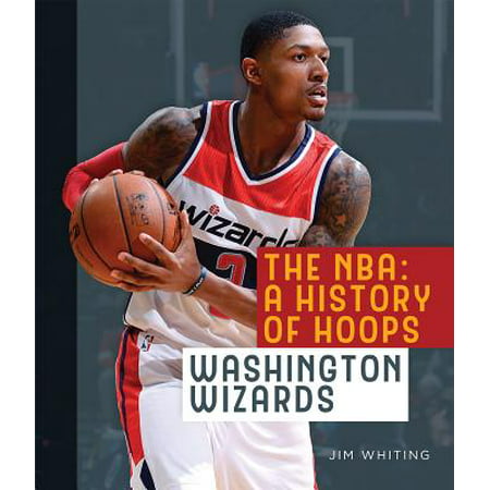 The NBA: A History of Hoops: Washington Wizards