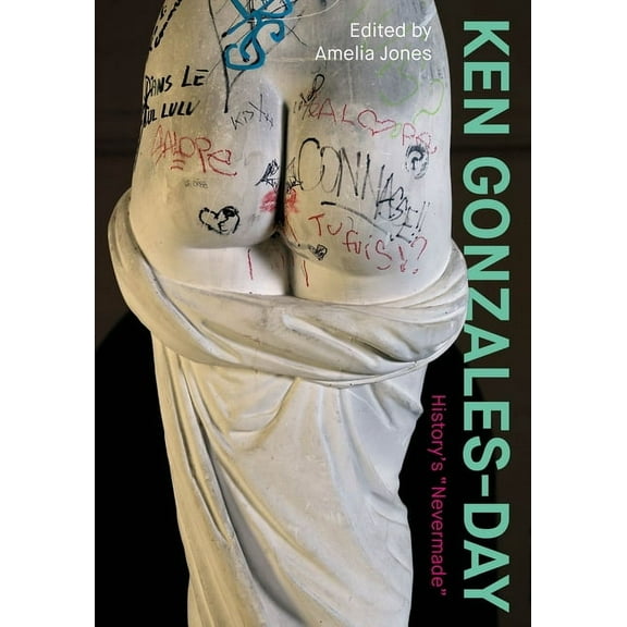 Ken Gonzales-Day: History's "Nevermade", (Paperback)