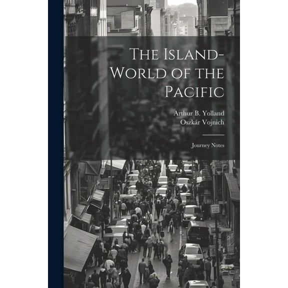 The Island-world of the Pacific; Journey Notes (Paperback)
