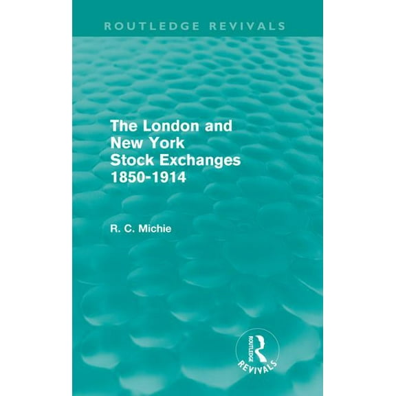 Routledge Revivals The London and New York Stock Exchanges 1850-1914 (Routledge Revivals), (Paperback)
