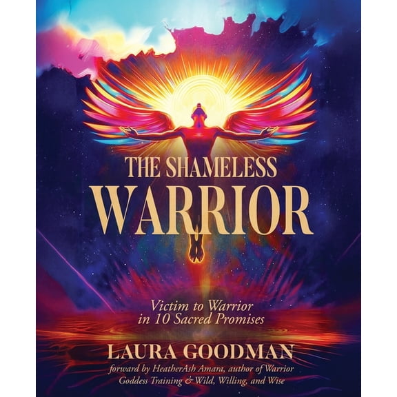 The Shameless Warrior: Victim to Warrior in 10 Sacred Promises, (Paperback)