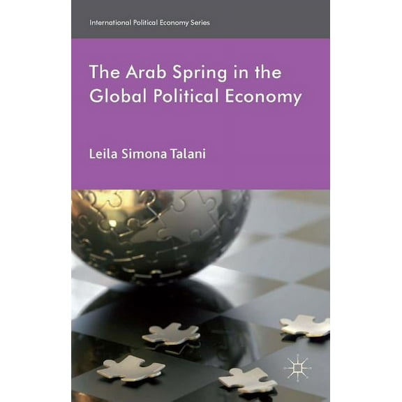 International Political Economy The Arab Spring in the Global Political Economy, (Hardcover)