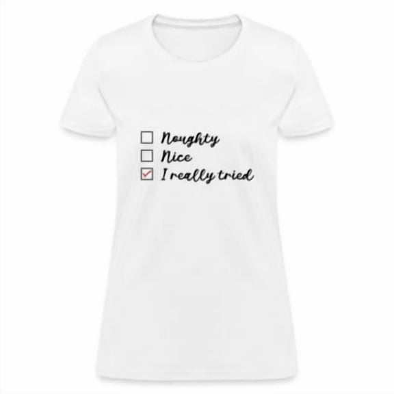 Velto Naughty Nice I Really Tried Women's Happy Holiday T-Shirt All Size S-5XL