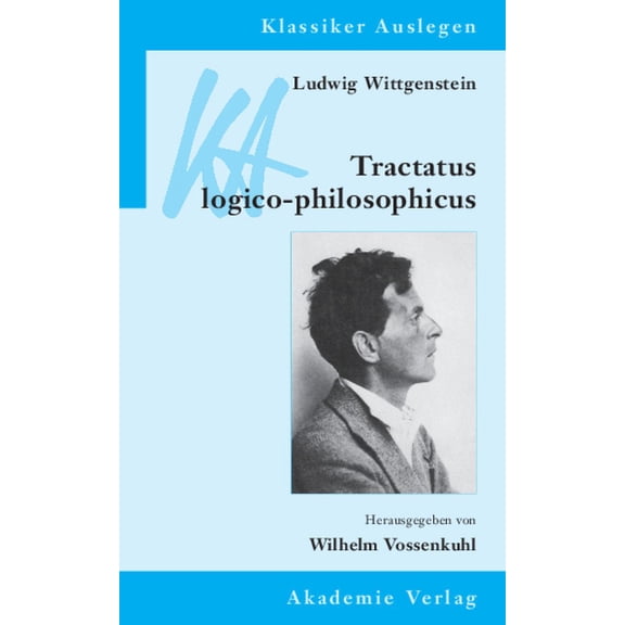 Klassiker Auslegen Ludwig Wittgenstein: Tractatus logico-philosophicus, Book 10, (Paperback)