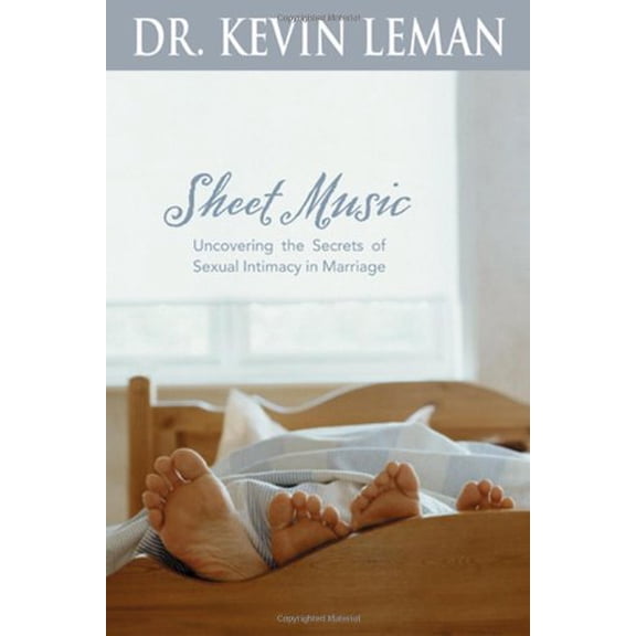 Sheet Music: Uncovering the Secrets of Sexual Intimacy in Marriage (Hardcover) by Dr. Kevin Leman