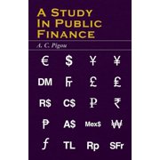 A Study in Public Finance, (Paperback)