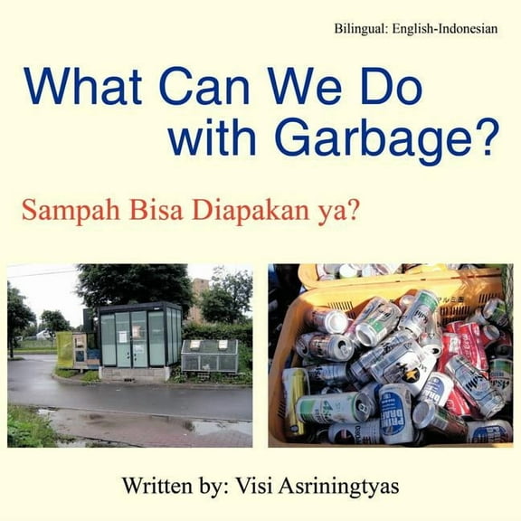 What Can We Do with Garbage?: Sampah Bisa Diapakan YA?, (Paperback)