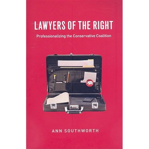 Pre-Owned Lawyers of the Right: Professionalizing the Conservative Coalition (Chicago Series in Law and Society)