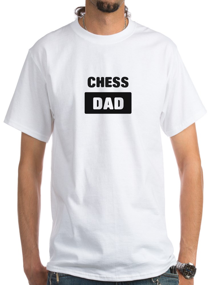 CafePress - CHESS Dad White T Shirt 