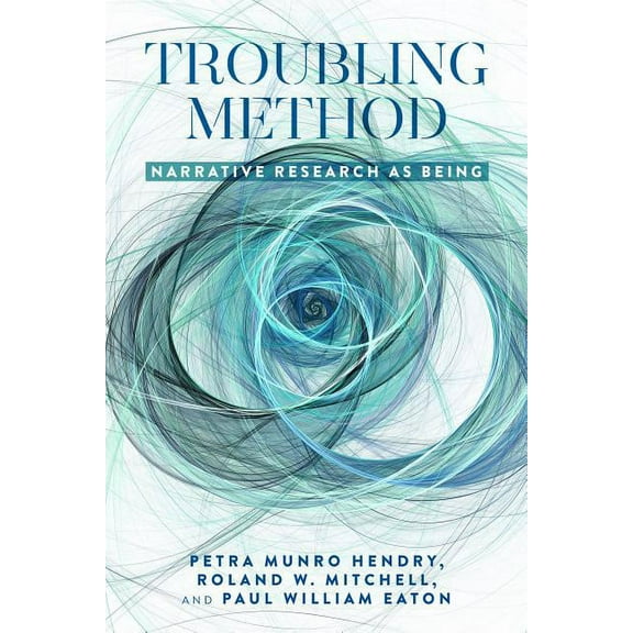 Troubling Method: Narrative Research as Being, (Paperback)